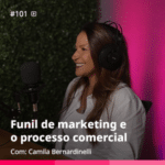 Camila Bernardinelli fala sobre Funil de marketing e o processo comercial